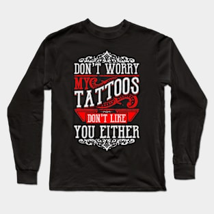 Tattoo Dont Worry My Tattoos Long Sleeve T-Shirt